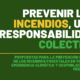 Prevenir los incendios, una responsabilidad colectiva
